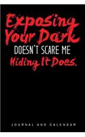 Exposing Your Dark Doesn't Scare Me Hiding It Does.