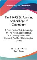 The Life Of St. Anselm, Archbishop Of Canterbury