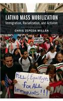 Latino Mass Mobilization: Immigration, Racialization, and Activism