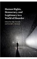 Human Rights, Democracy, and Legitimacy in a World of Disorder