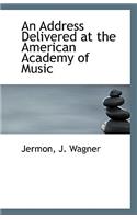 An Address Delivered at the American Academy of Music