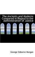 The Ancients and Moderns Compared in Regard to the Administration of Justice