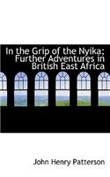 In the Grip of the Nyika; Further Adventures in British East Africa