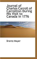 Journal of Charles Carroll of Carrollton During His Visit to Canada in 1776