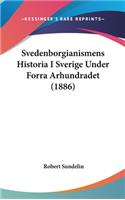 Svedenborgianismens Historia I Sverige Under Forra Arhundradet (1886)