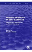 Mastery Motivation in Early Childhood