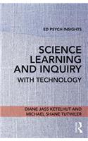 Science Learning and Inquiry with Technology