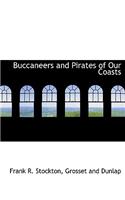 Buccaneers and Pirates of Our Coasts