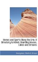 Homes and Sports Along the Erie. a Directory to Hotels, Boarding Houses, Lakes and Streams