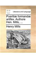 Pueritiae Formandae Artifex. Authore Hen. Mills, ...: (Latin)