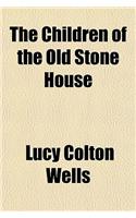 The Children of the Old Stone House