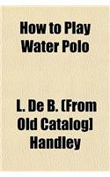 How to Play Water Polo