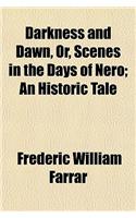 Darkness and Dawn, Or, Scenes in the Days of Nero; An Historic Tale