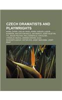 Czech Dramatists and Playwrights: Karel Apek, Vaclav Havel, Karel Ha Ler, Ludvik Kundera, Walter Von Molo, Jan Werich, Josef Kajetan Tyl(English)