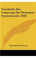 Geschichte Des Ursprungs Der Deutschen Furstenwurde (1842)