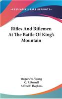 Rifles and Riflemen at the Battle of King's Mountain