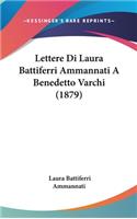 Lettere Di Laura Battiferri Ammannati a Benedetto Varchi (1879)