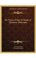 Nature of Man or Studies in Optimistic Philosophy