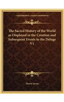 The Sacred History of the World as Displayed in the Creation and Subsequent Events to the Deluge V1: (English)