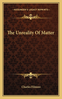 The Unreality Of Matter