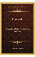 Roosevelt: A Knight of the Nineteenth Century