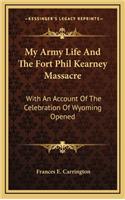 My Army Life And The Fort Phil Kearney Massacre