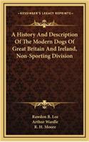 A History And Description Of The Modern Dogs Of Great Britain And Ireland, Non-Sporting Division