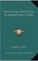 Practical Hints On Playwriting (1920): (English)