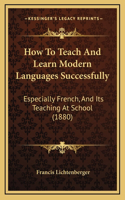 How to Teach and Learn Modern Languages Successfully