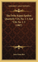 Delta Kappa Epsilon Quarterly V25, No. 1-3 and V26, No. 1-3 (1907)