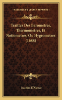 Traittez Des Barometres, Thermometres, Et Notiometres, Ou Hygrometres (1688)