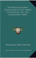 Die Musikalischen Zeitschriften Seit Ihrer Entstehung Bis Zur Gegenwart (1884): (German)