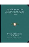Read! Marvelous And Disinterested Patriotism Of Certain Learned Whigs (1820)