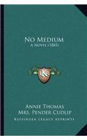No Medium