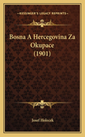 Bosna A Hercegovina Za Okupace (1901)