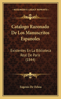 Catalogo Razonado De Los Manuscritos Espanoles: Existentes En La Biblioteca Real De Paris (1844)