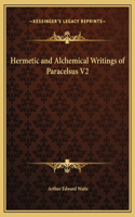 Hermetic and Alchemical Writings of Paracelsus V2