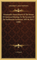 Seventeenth Annual Report Of The Bureau Of American Ethnology To The Secretary Of The Smithsonian Institution, 1895-96, Part 2 (1898)