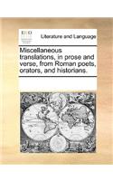 Miscellaneous translations, in prose and verse, from Roman poets, orators, and historians.: (English)