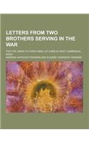 Letters from Two Brothers Serving in the War; For the Union to Their Family at Home in West Cambridge, Mass