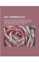 Art Terminology: Chiaroscuro, Chinese Ritual Bronzes, Faience, Glossary of Architecture, Glossary of Dyeing Terms, Glossary of Woodwork(English)