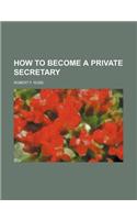 How to Become a Private Secretary