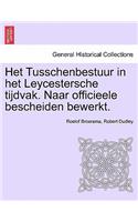 Het Tusschenbestuur in Het Leycestersche Tijdvak. Naar Officieele Bescheiden Bewerkt.