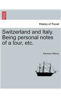 Switzerland and Italy. Being Personal Notes of a Tour, Etc.