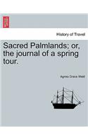 Sacred Palmlands; Or, the Journal of a Spring Tour.