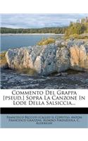 Commento del Grappa [pseud.] Sopra La Canzone in Lode Della Salsiccia...