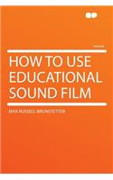 How to Use Educational Sound Film