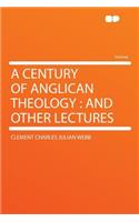 A Century of Anglican Theology: And Other Lectures