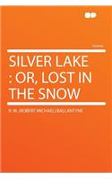 Silver Lake: Or, Lost in the Snow