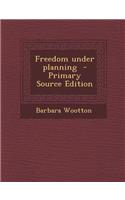 Freedom Under Planning - Primary Source Edition: (English)